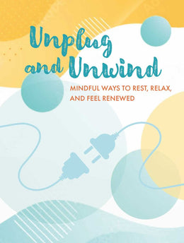 Unplug and Unwind: Mindful ways to rest, relax, and feel renewed - Bookseller USA